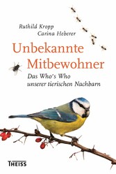 Unbekannte Mitbewohner - Das Who's Who unserer tierischen Nachbarn Unbekannte Mitbewohner - Das Who's Who unserer tierischen Nachbarn