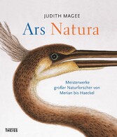 Ars Natura - Meisterwerke großer Naturforscher von Merian bis Haeckel