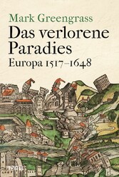 Das verlorene Paradies - Europa 1517-1648