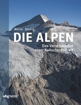 Die Alpen - Das Verschwinden einer Kulturlandschaft