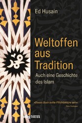 Weltoffen aus Tradition - Auch eine Geschichte des Islam