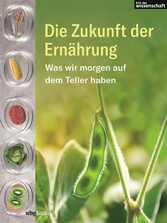 Die Zukunft der Ernährung - Was morgen auf den Teller kommt