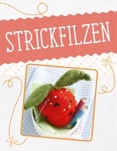 Strickfilzen - Erst stricken - dann filzen