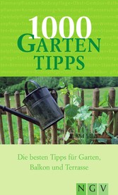 1000 Gartentipps - Die besten Tipps für Garten Balkon und Terrasse