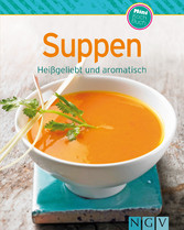 Suppen - Unsere 100 besten Rezepte in einem Kochbuch