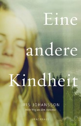 Eine andere Kindheit - Mein Weg aus dem Autismus