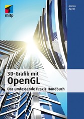 3D-Grafik mit OpenGL - Das umfassende Praxis-Handbuch