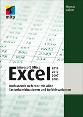 Microsoft Office Excel 2013, 2010, 2007, 2003 - Umfassende Referenz mit allen Tastenkombinationen und Befehlsvarianten