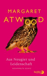 Aus Neugier und Leidenschaft - Gesammelte Essays Aus Neugier und Leidenschaft - Gesammelte Essays
