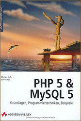 PHP 5 und MySQL 5 - Grundlagen, Programmiertechniken, Beispiele