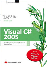 Visual C# 2005 - Grundlagen, Programmiertechniken, Datenbanken Visual C# 2005 - Grundlagen, Programmiertechniken, Datenbanken