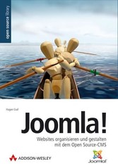 Joomla! - Websites organisieren und gestalten mit dem Open Source-CMS