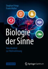 Biologie der Sinne - Vom Molekül zur Wahrnehmung