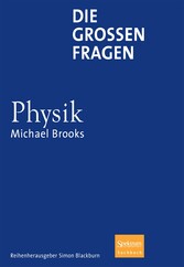 Die großen Fragen - Physik Die großen Fragen - Physik