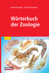 Wörterbuch der Zoologie - Tiernamen, allgemeinbiologische, anatomische, physiologische, ökologische Termini