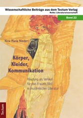 Körper, Kleider, Kommunikation - Kleidung als Vehikel für das Frauen-Bild in muslimischer Literatur Körper, Kleider, Kommunikation - Kleidung als Vehikel für das Frauen-Bild in muslimischer Literatur