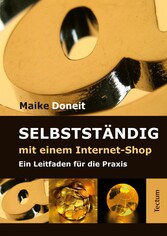 Selbstständig mit einem Internet-Shop - Ein Leitfaden für die Praxis