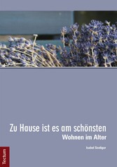 Zu Hause ist es am schönsten - Wohnen im Alter