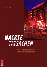 Nackte Tatsachen - Wie deutsche Printmedien über Prostitution berichten