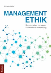 Managementethik - Konzept einer humanen Unternehmenssteuerung Managementethik - Konzept einer humanen Unternehmenssteuerung