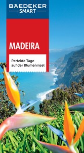 Baedeker SMART Reiseführer Madeira - Perfekte Tage auf der Blumeninsel
