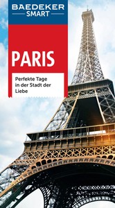 Baedeker SMART Reiseführer Paris - Perfekte Tage in der Stadt der Liebe