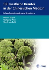 180 westliche Kräuter in der Chinesischen Medizin - Behandlungsstrategien und Rezepturen