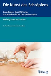 Die Kunst des Schröpfens - Grundlagen, Durchführung, naturheilkundliche Therapiekonzepte Die Kunst des Schröpfens - Grundlagen, Durchführung, naturheilkundliche Therapiekonzepte