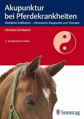 Akupunktur bei Pferdekrankheiten - Westliche Indikation - chinesische Diagnostik und Therapie