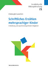 Schriftliches Erzählen mehrsprachiger Kinder - Entwicklung und sprachenübergreifende Fähigkeiten