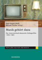 Musik gehört dazu - Der österreichisch-deutsche Schlagerfilm 1950-1965
