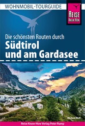 Reise Know-How Wohnmobil-Tourguide Südtirol und Gardasee - Die schönsten Routen