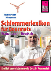 Reise Know-How Schlemmerlexikon für Gourmets - Wörterbuch Französisch-Deutsch: Kauderwelsch-Wörterbuch