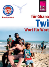 Reise Know-How Sprachführer Twi für Ghana - Wort für Wort: Kauderwelsch-Band 169