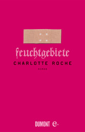 Feuchtgebiete - Roman