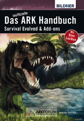 Das inoffizielle ARK-Handbuch - Survival Evolved & Addons Das inoffizielle ARK-Handbuch - Survival Evolved & Addons