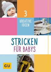 Stricken für Babys - 3 kreative Ideen Stricken für Babys - 3 kreative Ideen