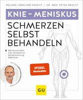 Knie & Meniskus Schmerzen selbst behandeln - Bei Meniskusschaden, Knie-/Gonarthrose, Bänderverletzung, Bakerzyste