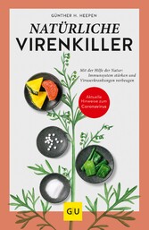 Natürliche Virenkiller - Mit der Hilfe der Natur: Immunsystem stärken und Viruserkrankungen vorbeugen