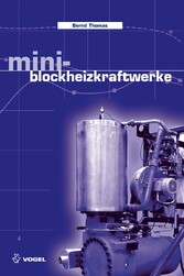 Mini-Blockheizkraftwerke - Grundlagen, Gerätetechnik, Betriebsdaten