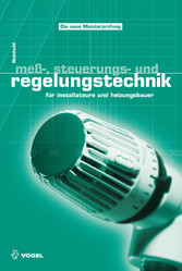 Mess-, Steuerungs- und Regelungstechnik - für Installateure und Heizungsbauer Mess-, Steuerungs- und Regelungstechnik - für Installateure und Heizungsbauer