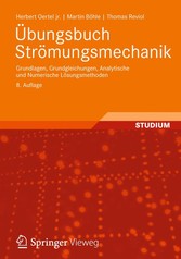 Übungsbuch Strömungsmechanik - Grundlagen, Grundgleichungen, Analytische und Numerische Lösungsmethoden