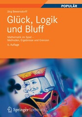 Glück, Logik und Bluff - Mathematik im Spiel - Methoden, Ergebnisse und Grenzen