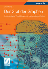Der Graf der Graphen - Kriminalistische Verwicklungen mit mathematischer Pointe Der Graf der Graphen - Kriminalistische Verwicklungen mit mathematischer Pointe