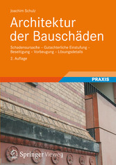 Architektur der Bauschäden - Schadensursache - Gutachterliche Einstufung - Beseitigung - Vorbeugung - Lösungsdetails