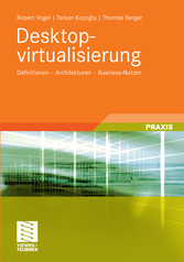 Desktopvirtualisierung - Definitionen - Architekturen - Business-Nutzen
