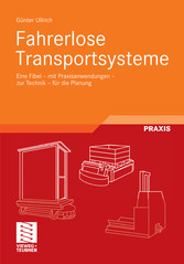 Fahrerlose Transportsysteme - Eine Fibel - mit Praxisanwendungen - zur Technik - für die Planung