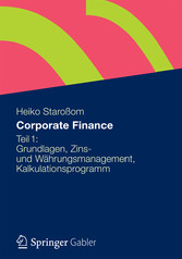Corporate Finance Teil 1 - Grundlagen, Zins- und Währungsmanagement, Kalkulationsprogramm