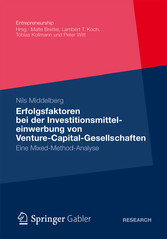 Erfolgsfaktoren bei der  Investitionsmitteleinwerbung  von Venture-Capital-Gesellschaften - Eine Mixed-Method-Analyse