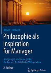 Philosophie als Inspiration für Manager - Anregungen und Zitate großer Denker von Aristoteles bis Wittgenstein